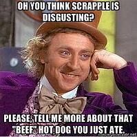 condescending-willy-wonka-scrapple-hot-dog